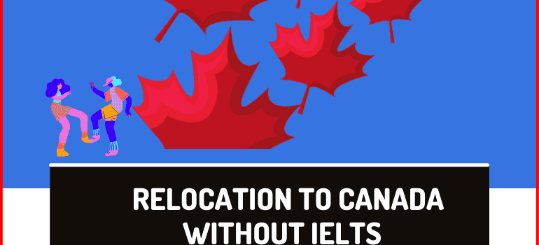 How To Relocate To Canada Without IELTS From Nigeria & Africa