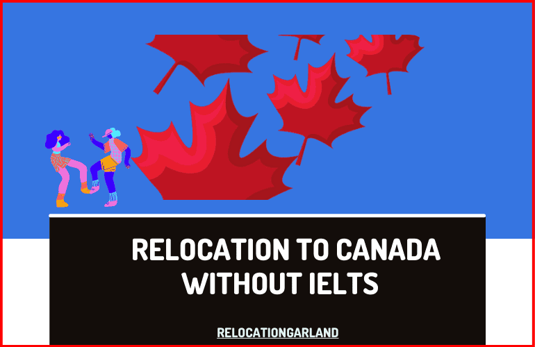 How To Relocate To Canada Without IELTS From Nigeria & Africa
